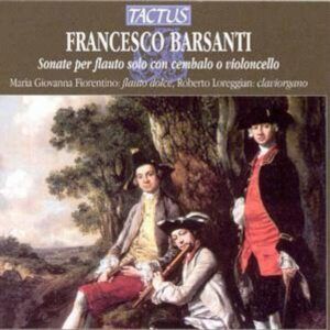 Francesco Barsanti: Sonates pour flûte, clavecin & cello - Maria Fiorentino