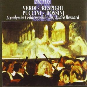 Verdi / Respighi / Puccini / Rossini: Compositions pour orchestre - André Bernard