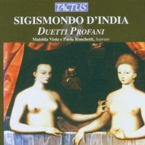 Sigismondo D'India: Duetti Profani - Matelda Viola & Paola Ronchetti