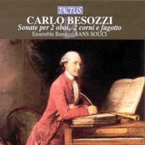 Carlo Besozzi: Sonates pour 2 hautbois, 2 cors et basson - Ensemble Barocco Padovano Sans Souci