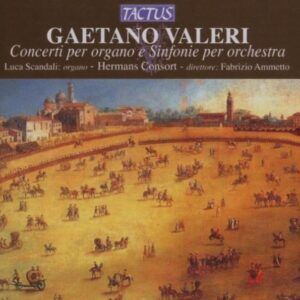 GaetaNo.Valeri: Concerti per orgaNo.e Sinfonie per Orchestra - Luca Scandali