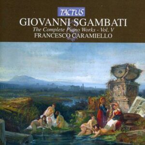 Giovanni Sgambati: Intégrale des œuvres pour Piano vol5 - Francesco Caramiello