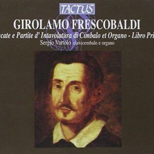 Girolamo Frescobaldi: Toccate e Partite, Libro Primo - Sergio Vartolo