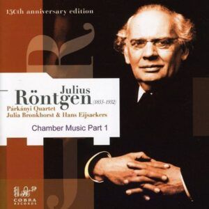 Julius Röntgen: Chamber Music Part 1 - Parkanyi Quartet