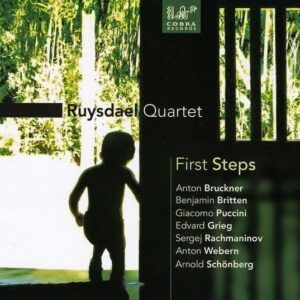 Britten / Grieg / Bruckner / Rachmaninov / Webern: First Steps - Ruysdael Quartet