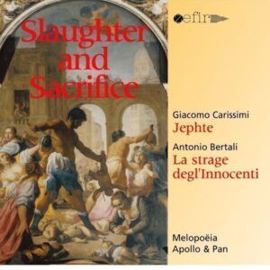 Giacomo Carissimi: Historia di Jephte / Bertali: La strage del'Innocenti - Melopoeia
