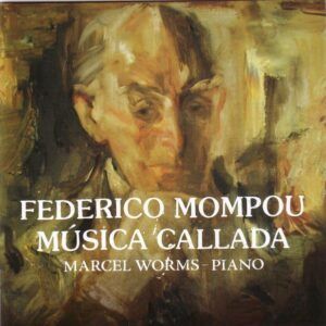 Mompou: Musica Callada - Marcel Worms