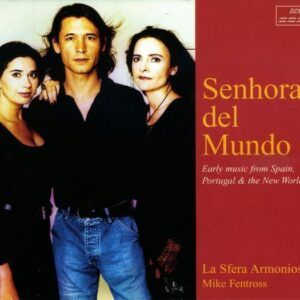Senhora Del Mundo: Early Music From Spain, Portugal and The New World - La Sfera Armoniosa