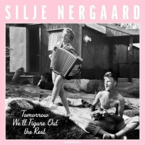 Tomorrow We'll Figure Out The Rest - Silje Nergaard