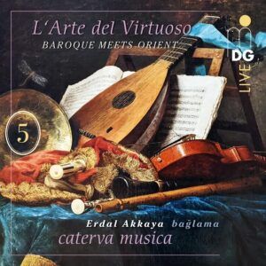 L'Arte del Virtuoso Vol. 5: Baroque Meets Orient - Caterva Musica