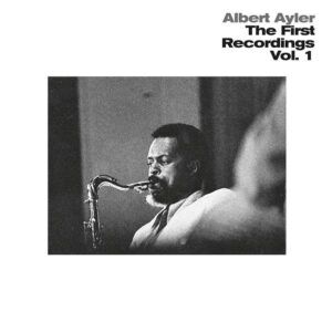 The First Recordings, Vol. 1 (Vinyl) - Albert Ayler