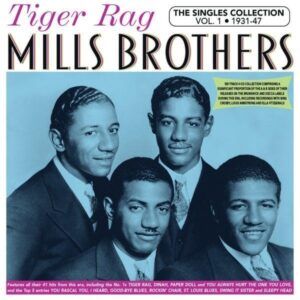 Tiger Rag - The Singles Collection Vol.1 1931-47 - Mills Brothers