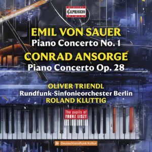 Conrad Ansorge: Piano Concerto Op.28 / Emil Von Sauer: Piano Concerto No.1 - Oliver Triendl