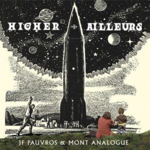Higher Ailleurs (Vinyl) - Jean-Francois Pauvros & Mont Analogue