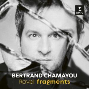 Ravel Fragments - Bertrand Chamayou