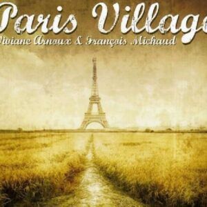 Paris Village - Viviane Arnoux & François Michaud