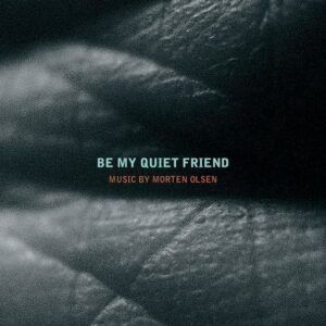 Be My Quiet Friend - Morten Olsen