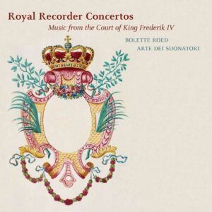 Royal Recorder Concertos - Bolette Roed