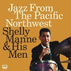Jazz From The Pacific Northwest (Vinyl) - Shelly Manne