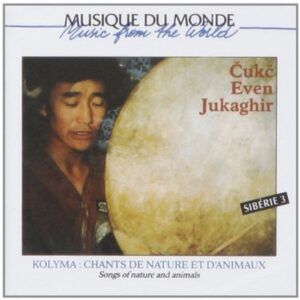 Siberie 3: Chants Des Peuples De La Kolyma - Tchoutch