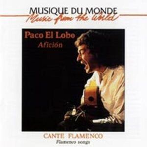 Flamenco: Aficion - Paco El Lobo