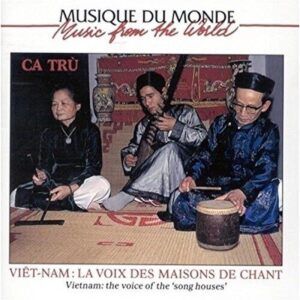 Viêt-Nam: La Voix Des Maisons De Chant