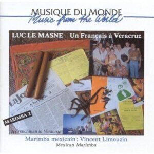 Mexique: Un Français A Vera Cruz (Marimba) - Vincent Limouzin & Luc Le Masne