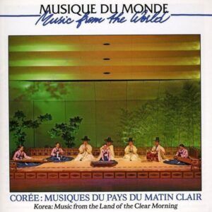 Corée: Musiques Du Pays Du Matin Clair
