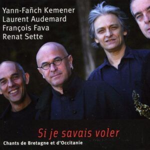 Si Je Savais Voler (Bretagne, Occitanie) - Kemener-Sette-Audemard-Fava