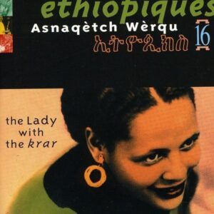 Ethiopiques 16 - The Lady With The Krar - Asnaqetch Werqu