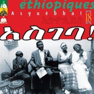 Ethiopiques 18 - Asguebba!