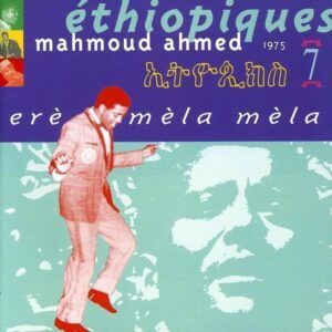 Ethiopiques 7: Ere Mela Mela - Mahmoud Ahmed