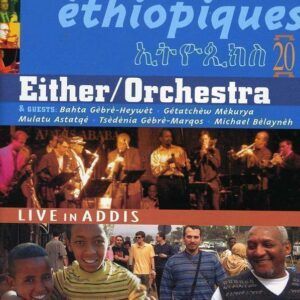 Ethiopiques 20: Live In Addis - Either/Orchestra