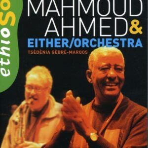Ethiosonic (Live) - Mahmoud Ahmed & Either/Orchestra