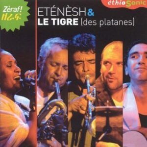 Zéraf - Etenesh & Le Tigre (Des Platanes)