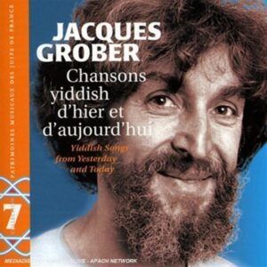 Patrimoines Musicaux Juifs France Vol. 7: Jacques Grober: Chansons Yiddish