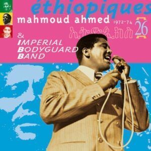 Ethiopiques 26 - Mahmoud Ahmed & Imperial Bodyguard Band