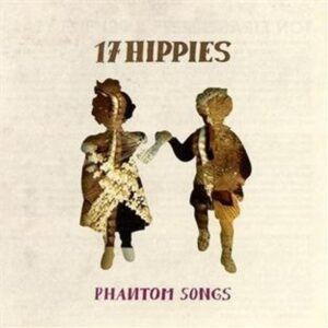 Phantom Songs - 17 Hippies