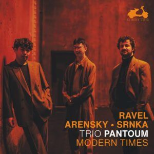 Modern Times: Ravel, Arensky & Srnka - Trio Pantoum