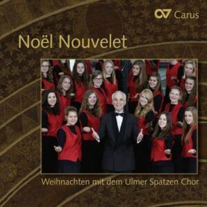 Noël Nouvelet. Noël Avec Le Ulmer Spatzen Chor