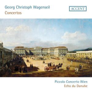 Wagenseil: Concertos - Echo Du Danube Ensemble & Piccolo Concerto Wien