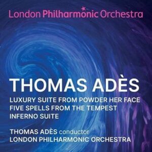 Thomas Adès: Orchestral Suites - London Philharmonic Orchestra