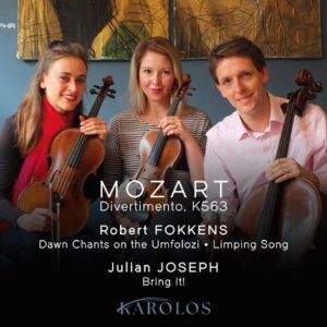 Mozart: Diviertimento K563 / Fokkens: Dawn Chants on the Umfolozi, Limping Song / Joseph: Bring it! - Karolos