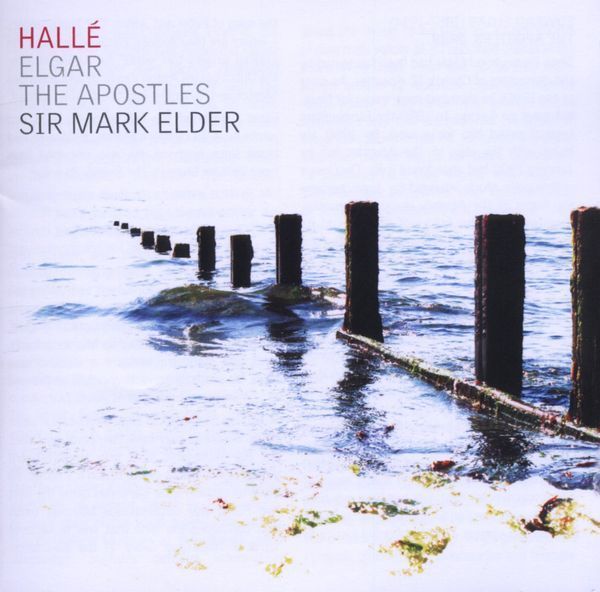 Elgar: The Apostles, Op. 49 - Mark Elder
