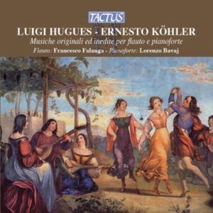 Hugues & Köhler: Musiche Originali Ed Inedite Per Flauto E Pianoforte