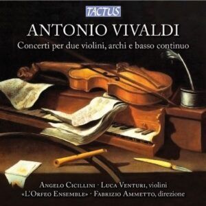 Vivaldi: Concert For Two Violins, Strings And Continuo - Angelo Cicillini & Luca Venturi