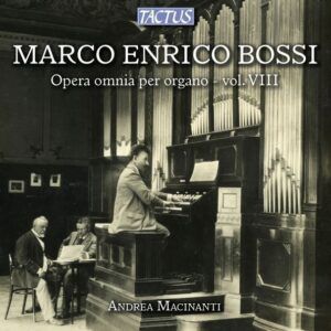 Marco Enrico Bossi: Opera omnia per Organo, Vol. 8