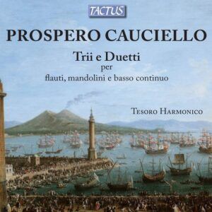 Prospero Cauciello: Trios Et Duos Pour Flûtes, Mandolines Et Basse Continue