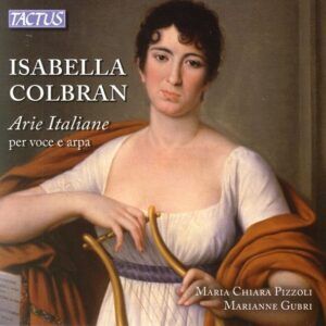 Isabella Colbran: Italian Arias for Voice and Harp