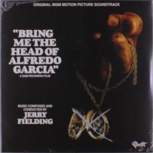 Bring Me The Head Of Alfredo Garcia (OST) (Vinyl) - Jerry Fielding